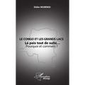 Le Congo et les Grands lacs: La paix tout de suite... Pourquoi et comment ?