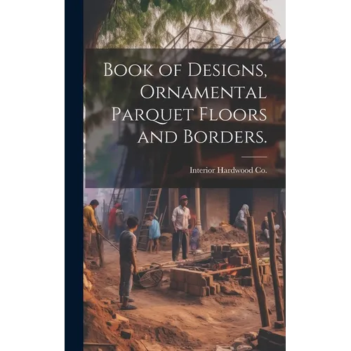 Book of Designs, Ornamental Parquet Floors and Borders.