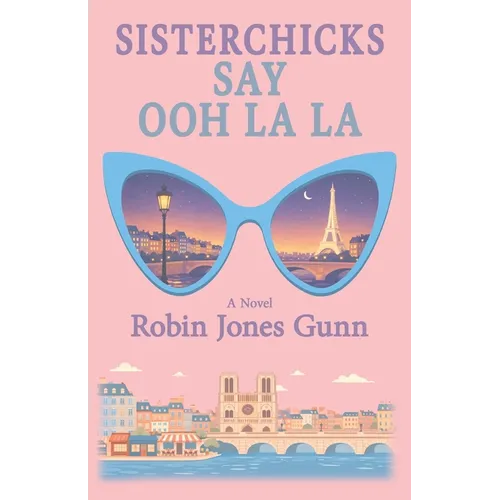 Sisterchicks Say Ooh La La