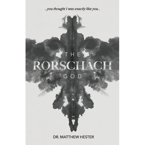 The Rorschach God: You thought I was exactly like you