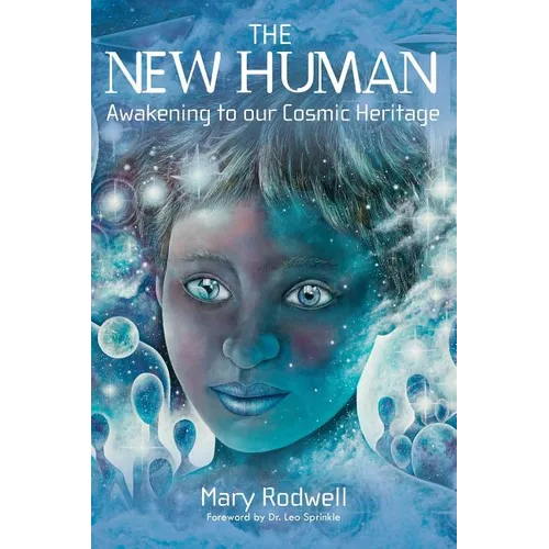 The New Human: Awakening to Our Cosmic Heritage