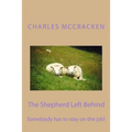 The Shepherd Left Behind: Somebody has to stay on the job!