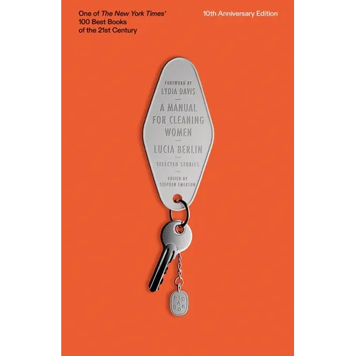 A Manual for Cleaning Women: Selected Stories (10th Anniversary Edition)