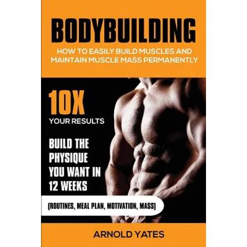 Bodybuilding: How to easily build muscles and maintain muscle mass permanently