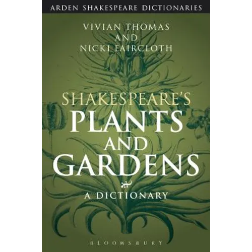 Shakespeare's Plants and Gardens: A Dictionary