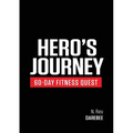 Hero's Journey 60 Day Fitness Quest: Take part in a journey of self-discovery, changing yourself physically and mentally along the way