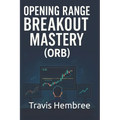 Opening Range Breakout Mastery