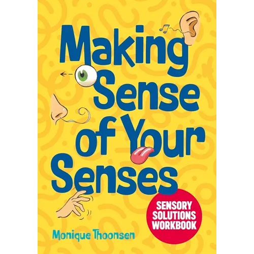 Making Sense of Your Senses: Sensory Solutions Workbook