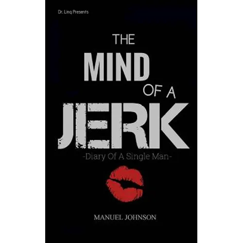 The Mind Of A Jerk: The Diary Of A Single Man