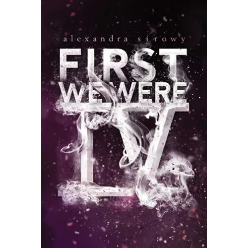First We Were IV