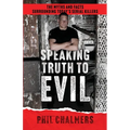 Speaking Truth To Evil: The Myths and Facts Surrounding Today's Serial Killers