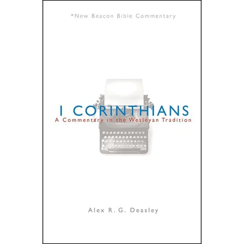 Nbbc, 1 Corinthians: A Commentary in the Wesleyan Tradition