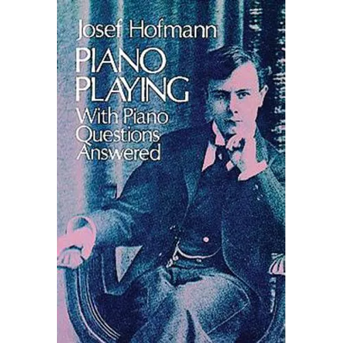 Piano Playing: With Piano Questions Answered Volume 1