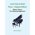 Learn How to Read Piano / Keyboard Music: Music Theory For Absolute Beginners