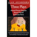 Three Plays: Absurd Person Singular; Absent Friends; Bedroom Farce