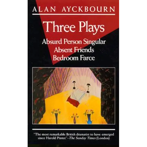 Three Plays: Absurd Person Singular; Absent Friends; Bedroom Farce