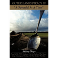 Outer Banks Piracy III: "A Spoonful At A Time"
