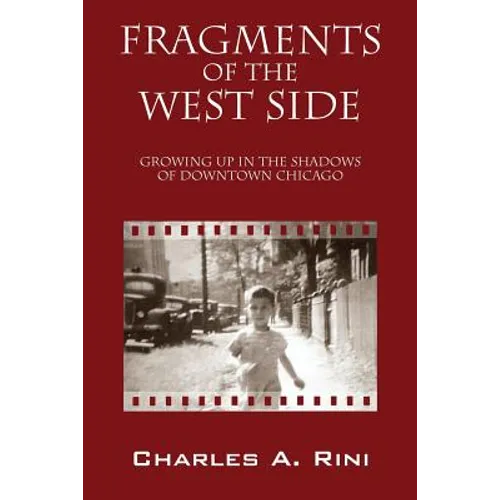 Fragments of the West Side: Growing Up in the Shadows of Downtown Chicago