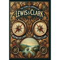 The Complete Journals of Lewis and Clark (Collector's Edition) (Laminated Hardback with Jacket)