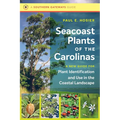 Seacoast Plants of the Carolinas: A New Guide for Plant Identification and Use in the Coastal Landscape