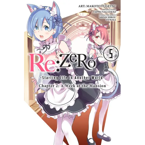 RE: Zero -Starting Life in Another World-, Chapter 2: A Week at the Mansion, Vol. 5 (Manga)