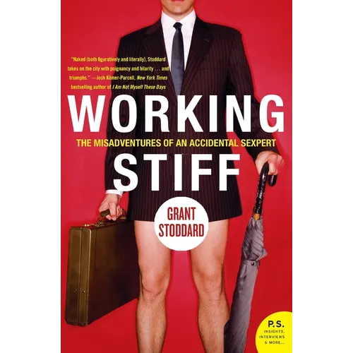 Working Stiff: The Misadventures of an Accidental Sexpert