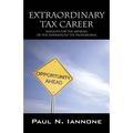 Extraordinary Tax Career: Insights for the Aspiring or the Experienced Tax Professional