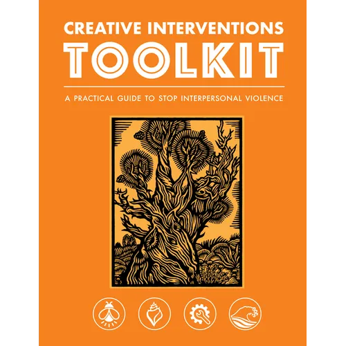 Creative Interventions Toolkit: A Practical Guide to Stop Interpersonal Violence