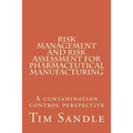 Risk Management and Risk Assessment for Pharmaceutical Manufacturing: A contamination control perspective