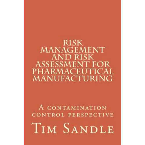 Risk Management and Risk Assessment for Pharmaceutical Manufacturing: A contamination control perspective