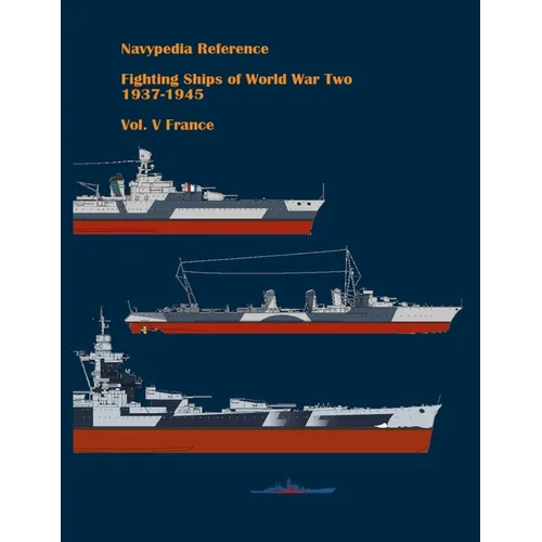 Fighting ships of World War Two 1937 - 1945. Volume V. France.