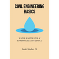 Civil Engineering Basics: Water, Wastewater, and Stormwater Conveyance