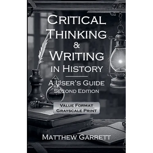 Critical Thinking & Writing in History: A User's Guide. Second Edition.