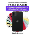 iPhone 11 Guide: The iPhone Manual for Beginners, Seniors & for All iPhone Users (Tips & Tricks Version)