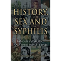 History, Sex and Syphilis: Famous Syphilitics and Their Private Lives
