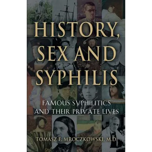 History, Sex and Syphilis: Famous Syphilitics and Their Private Lives