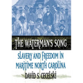 The Waterman's Song: Slavery and Freedom in Maritime North Carolina