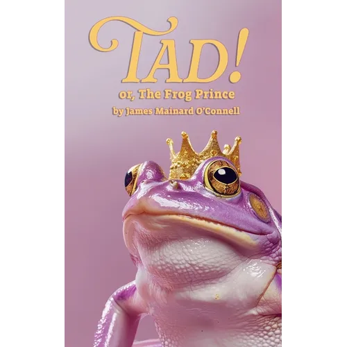 Tad! or, The Frog Prince