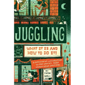 Juggling: What It Is and How to Do It
