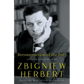 Reconstruction of the Poet: Uncollected Works of Zbigniew Herbert