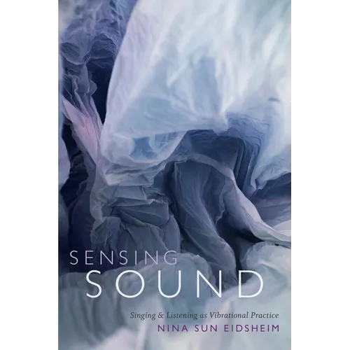 Sensing Sound: Singing and Listening as Vibrational Practice