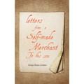 Letters from a Self-Made Merchant to His Son