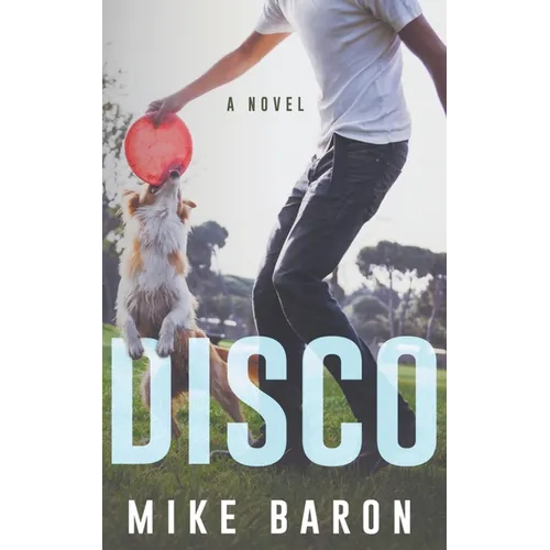 Disco: A Coming Of Age Novel