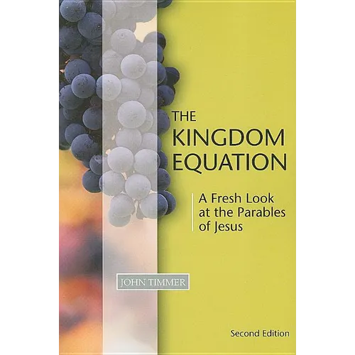Kingdom Equation, Second Edition: A Fresh Look at the Parables of Jesus