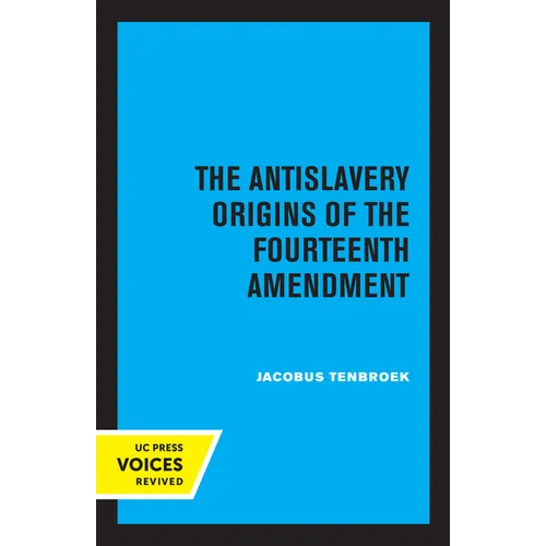 The Antislavery Origins of the Fourteenth Amendment