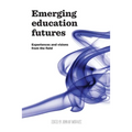 Emerging Education Futures: Experiences and Visions from the Field