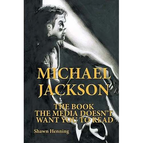 Michael Jackson: The Book the Media Doesn't Want You To Read