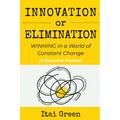 Innovation or Elimination: Winning in a World of Constant Change