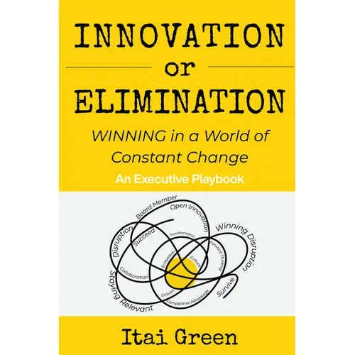 Innovation or Elimination: Winning in a World of Constant Change