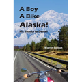 A Boy A Bike Alaska!: Mt. Shasta to Denali